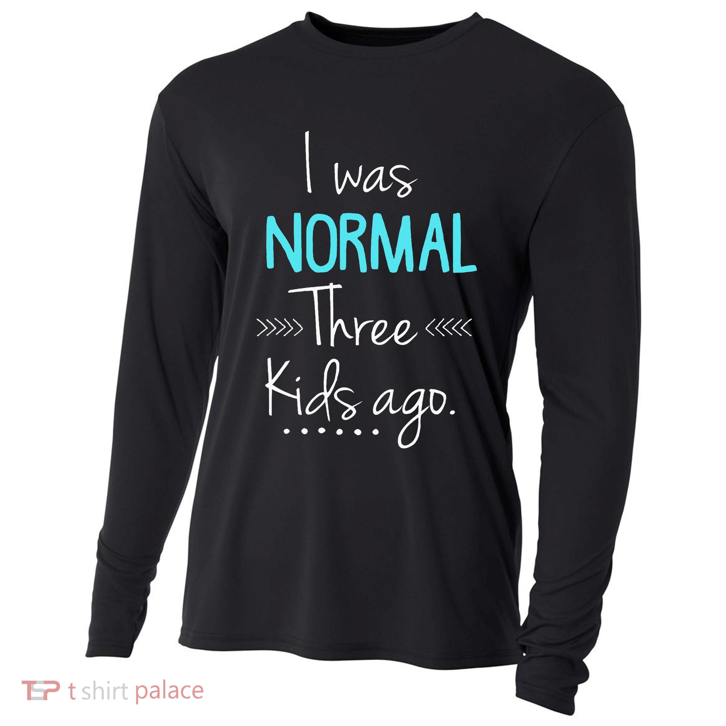 I Was Normal Three Kids Ago Funny New Mom Gift Cooling Performance Long Sleeve Crew
