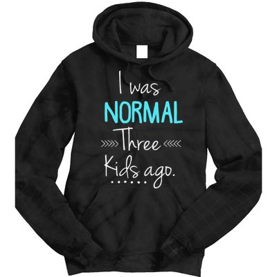 I Was Normal Three Kids Ago Funny New Mom Gift Tie Dye Hoodie