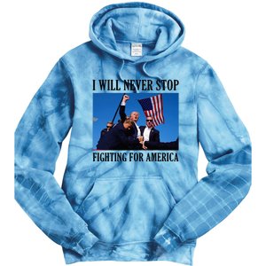 I Will Never Stop Fighting For America Tie Dye Hoodie