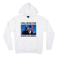 I Will Never Stop Fighting For America Hoodie