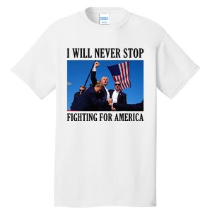 I Will Never Stop Fighting For America Tall T-Shirt