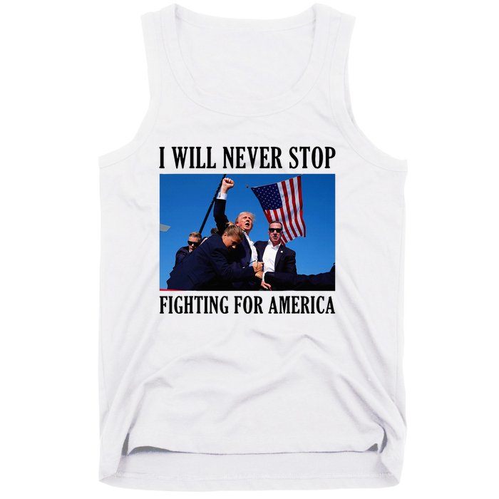 I Will Never Stop Fighting For America Tank Top