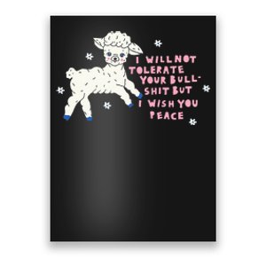 I Will Not Tolerate Your Bull Shit But I Wish You Peace Poster