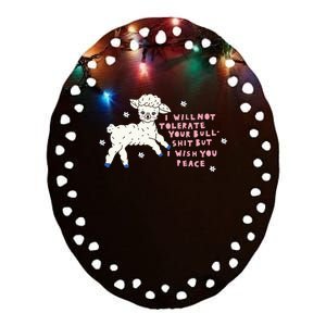 I Will Not Tolerate Your Bull Shit But I Wish You Peace Ceramic Oval Ornament