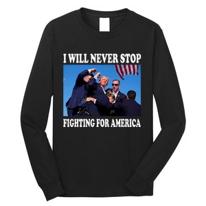 I Will Never Stop Fighting For America Long Sleeve Shirt