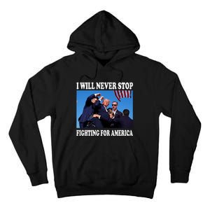 I Will Never Stop Fighting For America Tall Hoodie