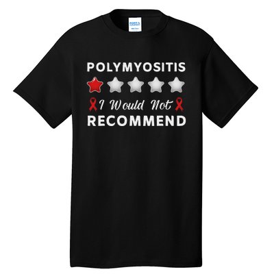 I Would Not Recommend Funny Polymyositis Awareness Gift Tall T-Shirt