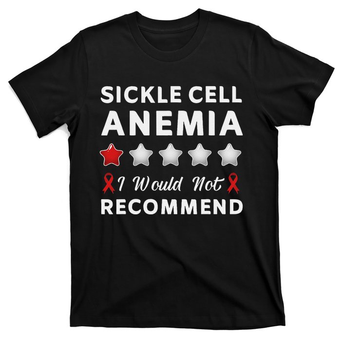 I Would Not Recommend Sickle Cell Anemia Awareness Gift T-Shirt