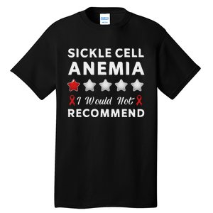 I Would Not Recommend Sickle Cell Anemia Awareness Gift Tall T-Shirt