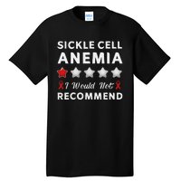 I Would Not Recommend Sickle Cell Anemia Awareness Gift Tall T-Shirt