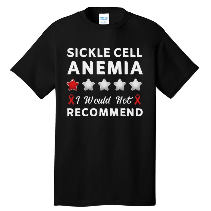 I Would Not Recommend Sickle Cell Anemia Awareness Gift Tall T-Shirt