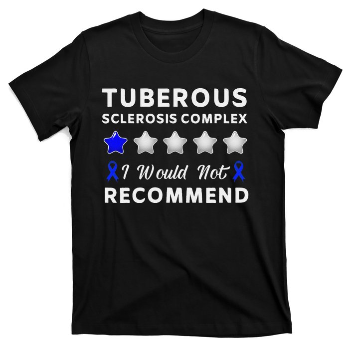 I Would Not Recommend Tuberous Sclerosis Complex Awareness T-Shirt