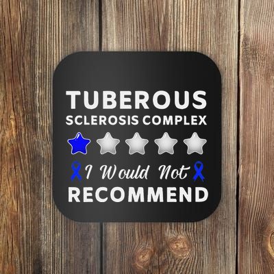 I Would Not Recommend Tuberous Sclerosis Complex Awareness Coaster