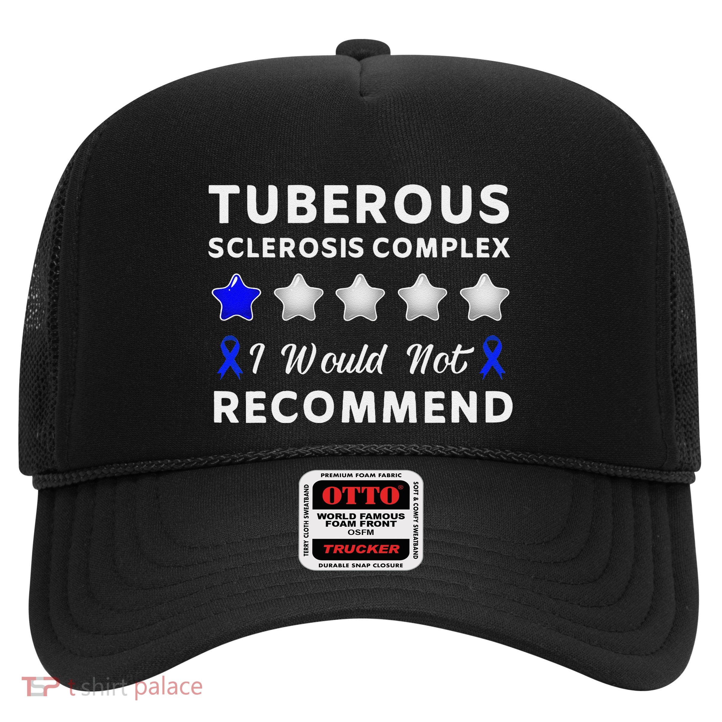 I Would Not Recommend Tuberous Sclerosis Complex Awareness Trucker Hat