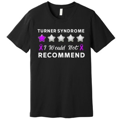 I Would Not Recommend Funny Turner Syndrome Awareness Gift Premium T-Shirt