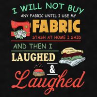 I Will Not Buy Any Fabric Untill I Use My Fabric Ladies PosiCharge Tri-Blend Wicking Tank