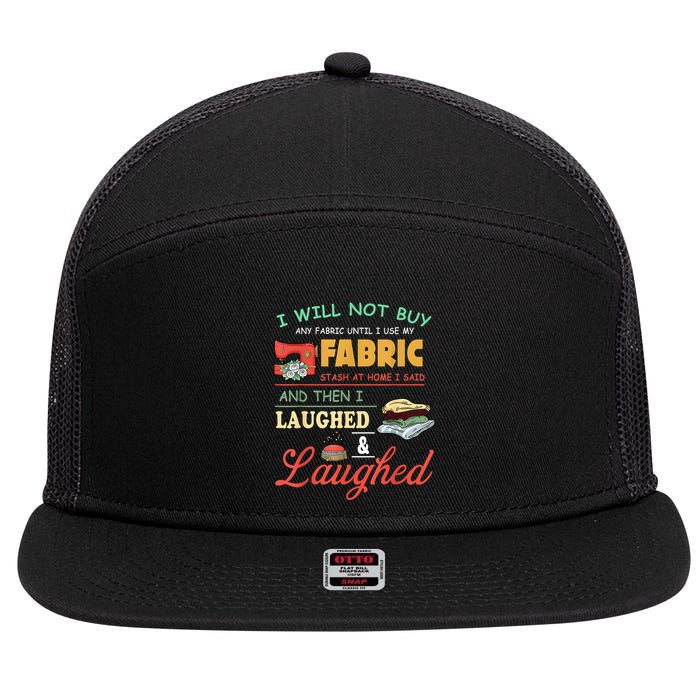 I Will Not Buy Any Fabric Untill I Use My Fabric 7 Panel Mesh Trucker Snapback Hat