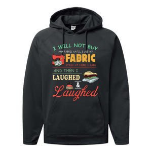 I Will Not Buy Any Fabric Untill I Use My Fabric Performance Fleece Hoodie