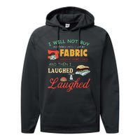 I Will Not Buy Any Fabric Untill I Use My Fabric Performance Fleece Hoodie