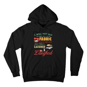 I Will Not Buy Any Fabric Untill I Use My Fabric Hoodie