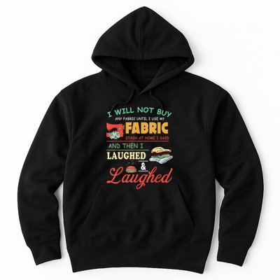 I Will Not Buy Any Fabric Untill I Use My Fabric Hoodie