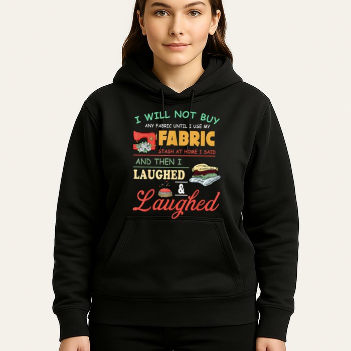 I Will Not Buy Any Fabric Untill I Use My Fabric Hoodie