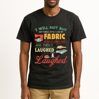 I Will Not Buy Any Fabric Untill I Use My Fabric Tall T-Shirt