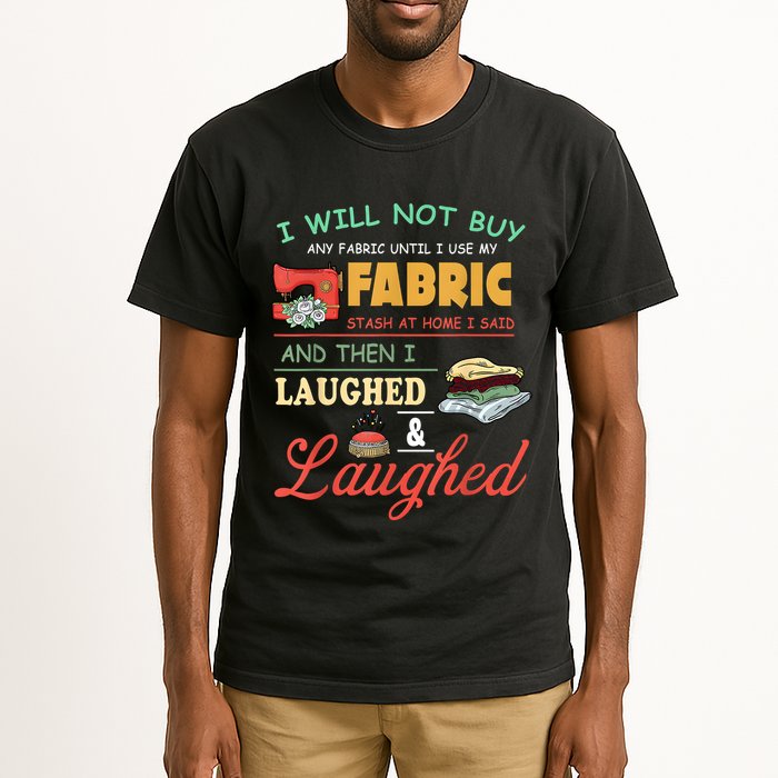 I Will Not Buy Any Fabric Untill I Use My Fabric Tall T-Shirt
