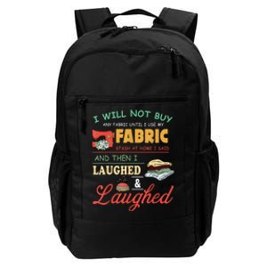 I Will Not Buy Any Fabric Untill I Use My Fabric Daily Commute Backpack