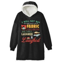 I Will Not Buy Any Fabric Untill I Use My Fabric Hooded Wearable Blanket