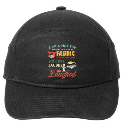 I Will Not Buy Any Fabric Untill I Use My Fabric 7-Panel Snapback Hat