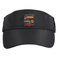 I Will Not Buy Any Fabric Untill I Use My Fabric Adult Drive Performance Visor