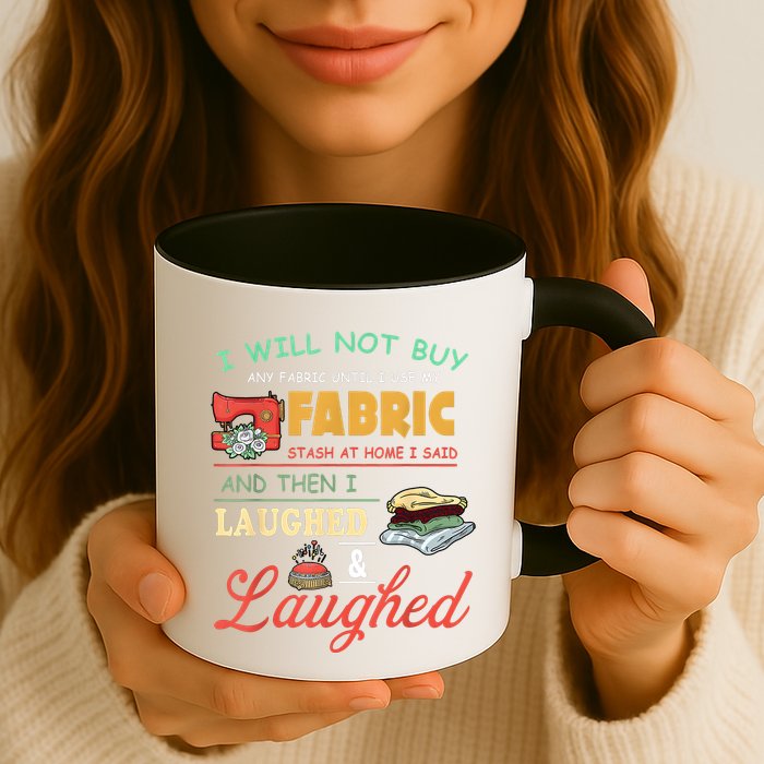 I Will Not Buy Any Fabric Untill I Use My Fabric Mug