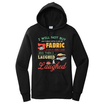 I Will Not Buy Any Fabric Untill I Use My Fabric Women's Pullover Hoodie
