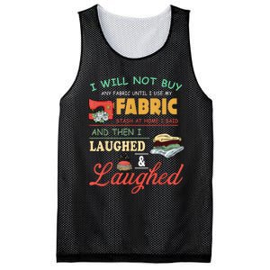 I Will Not Buy Any Fabric Untill I Use My Fabric Mesh Reversible Basketball Jersey Tank