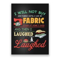 I Will Not Buy Any Fabric Untill I Use My Fabric Poster