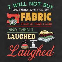 I Will Not Buy Any Fabric Untill I Use My Fabric 25L Jumbo Tote