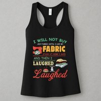 I Will Not Buy Any Fabric Untill I Use My Fabric Womens Tank Top