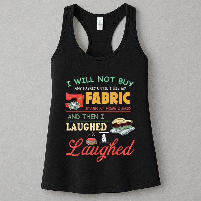 I Will Not Buy Any Fabric Untill I Use My Fabric Womens Tank Top