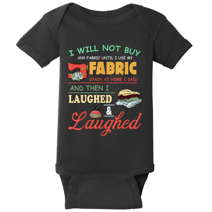I Will Not Buy Any Fabric Untill I Use My Fabric Baby Bodysuit