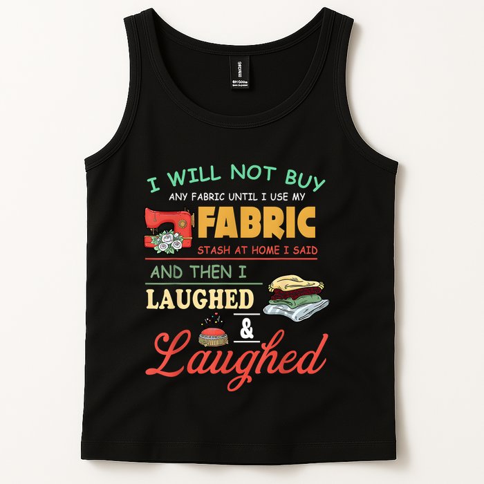 I Will Not Buy Any Fabric Untill I Use My Fabric Tank Top