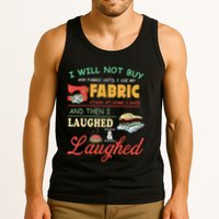 I Will Not Buy Any Fabric Untill I Use My Fabric Tank Top