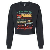I Will Not Buy Any Fabric Untill I Use My Fabric Cropped Pullover Crew