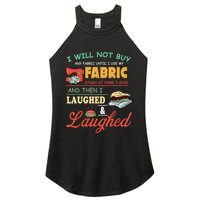 I Will Not Buy Any Fabric Untill I Use My Fabric Women's Perfect Tri Rocker Tank