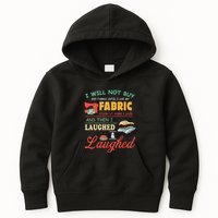 I Will Not Buy Any Fabric Untill I Use My Fabric Kids Hoodie
