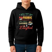 I Will Not Buy Any Fabric Untill I Use My Fabric Kids Hoodie
