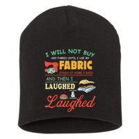 I Will Not Buy Any Fabric Untill I Use My Fabric Short Acrylic Beanie