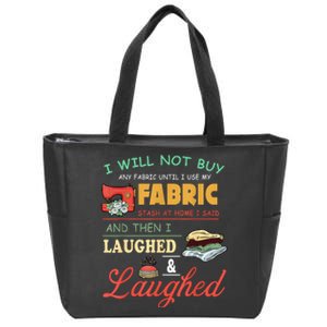 I Will Not Buy Any Fabric Untill I Use My Fabric Zip Tote Bag