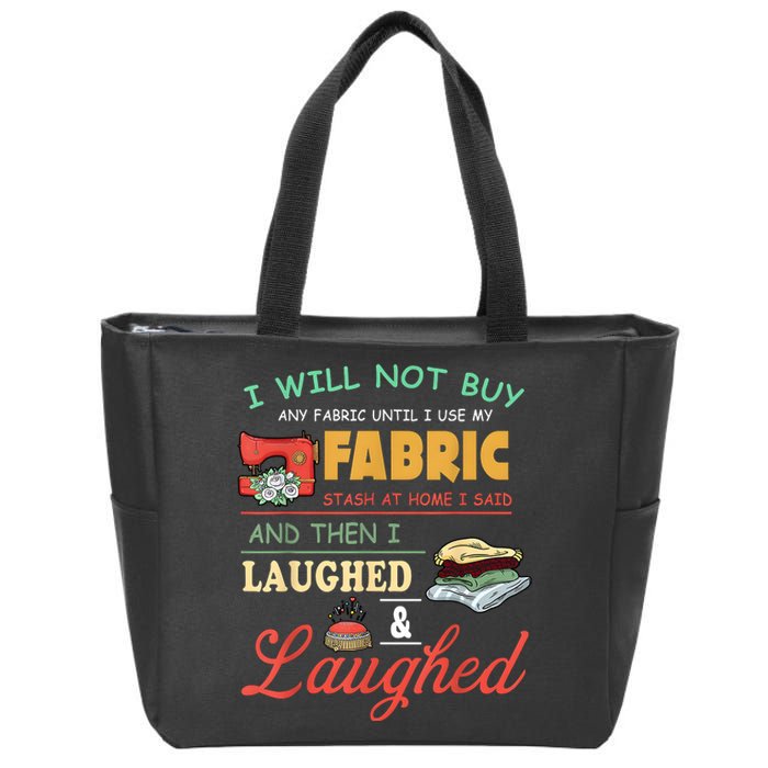 I Will Not Buy Any Fabric Untill I Use My Fabric Zip Tote Bag