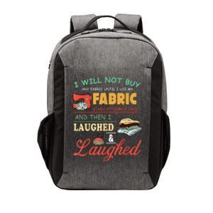 I Will Not Buy Any Fabric Untill I Use My Fabric Vector Backpack